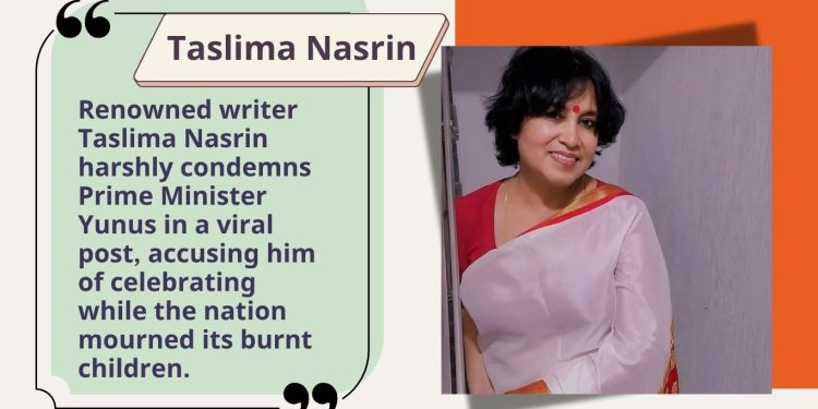 Taslima Nasrin Slams PM Yunus: ‘He Was Laughing While the Nation Burned’